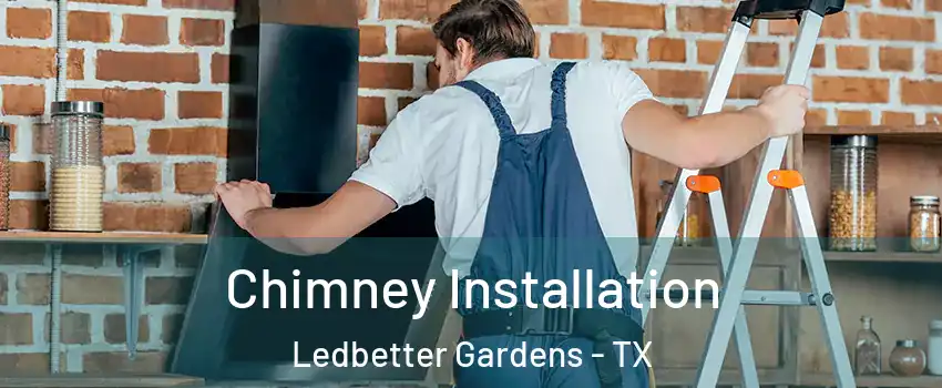 Chimney Installation Ledbetter Gardens - TX