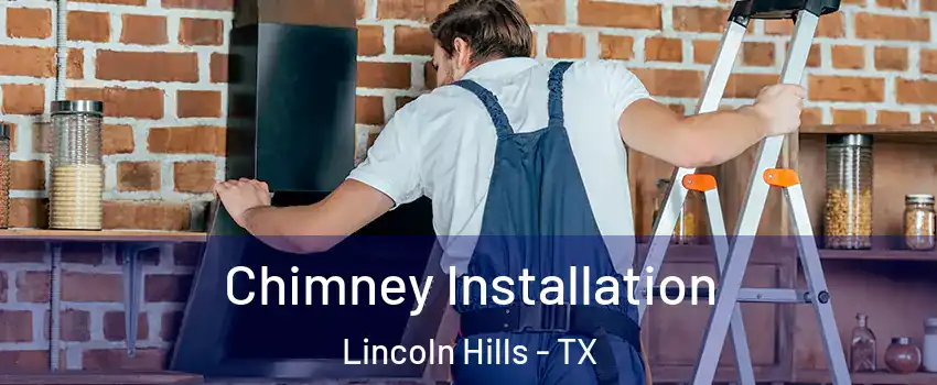 Chimney Installation Lincoln Hills - TX