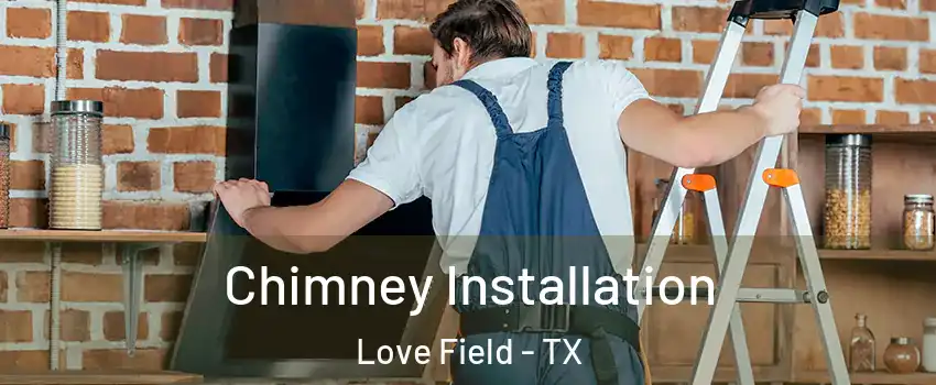 Chimney Installation Love Field - TX