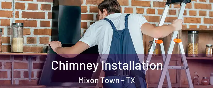 Chimney Installation Mixon Town - TX
