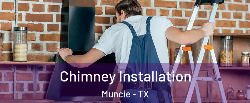 Chimney Installation Muncie - TX