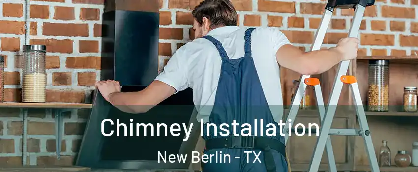 Chimney Installation New Berlin - TX
