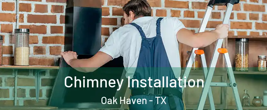 Chimney Installation Oak Haven - TX