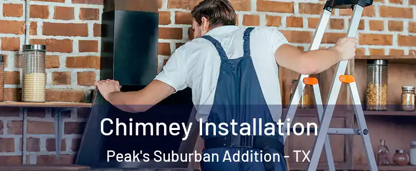 Chimney Installation Peak's Suburban Addition - TX