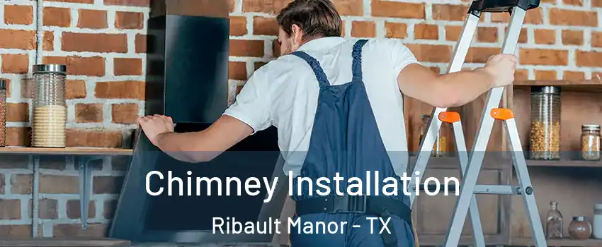 Chimney Installation Ribault Manor - TX