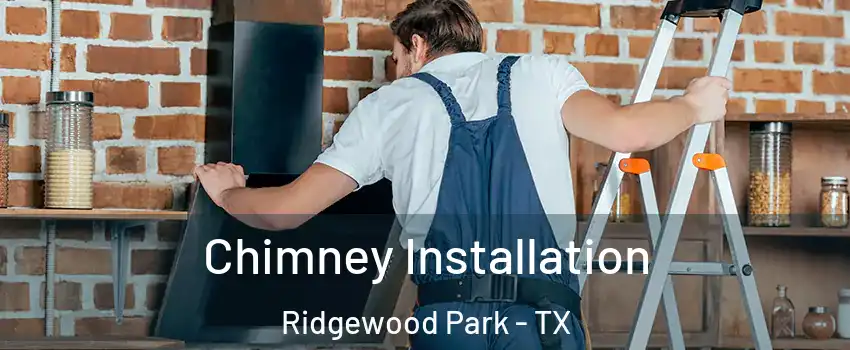Chimney Installation Ridgewood Park - TX