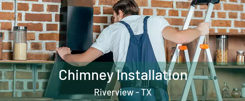 Chimney Installation Riverview - TX