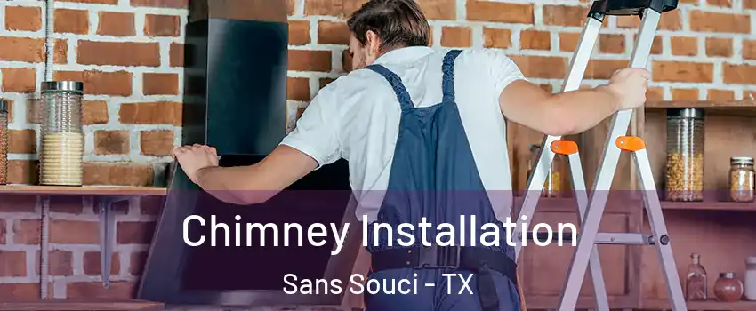 Chimney Installation Sans Souci - TX