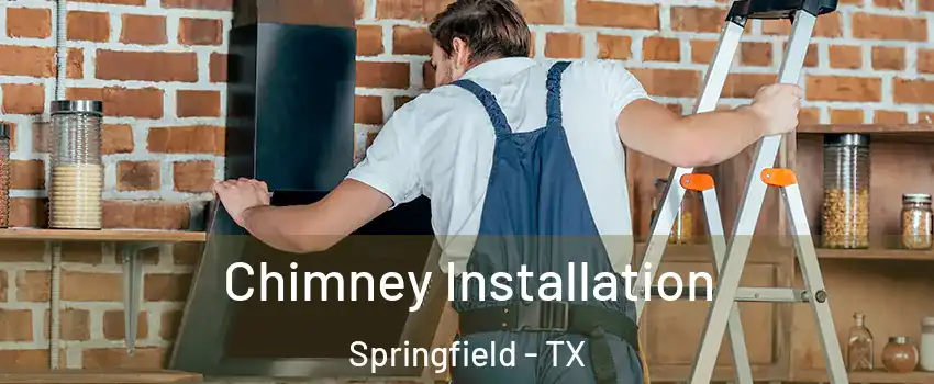Chimney Installation Springfield - TX