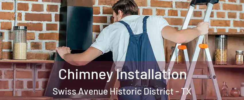 Chimney Installation Swiss Avenue Historic District - TX