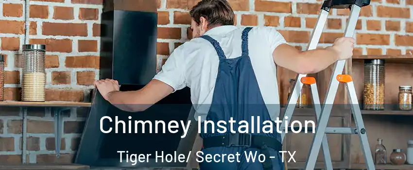 Chimney Installation Tiger Hole/ Secret Wo - TX