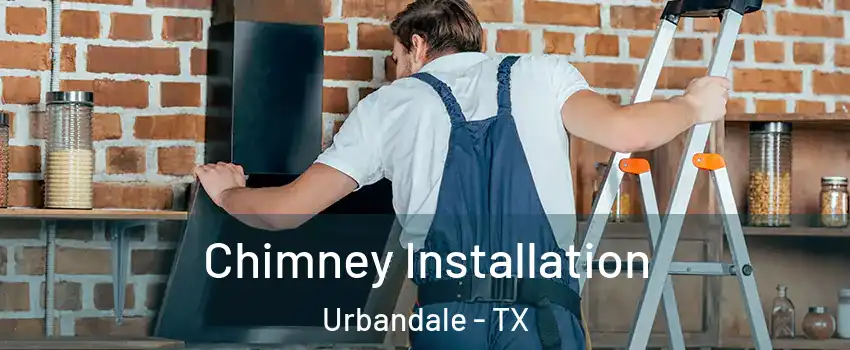 Chimney Installation Urbandale - TX