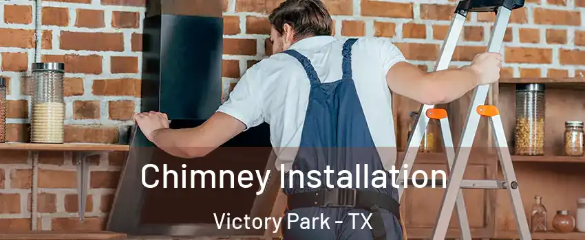 Chimney Installation Victory Park - TX