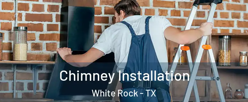 Chimney Installation White Rock - TX