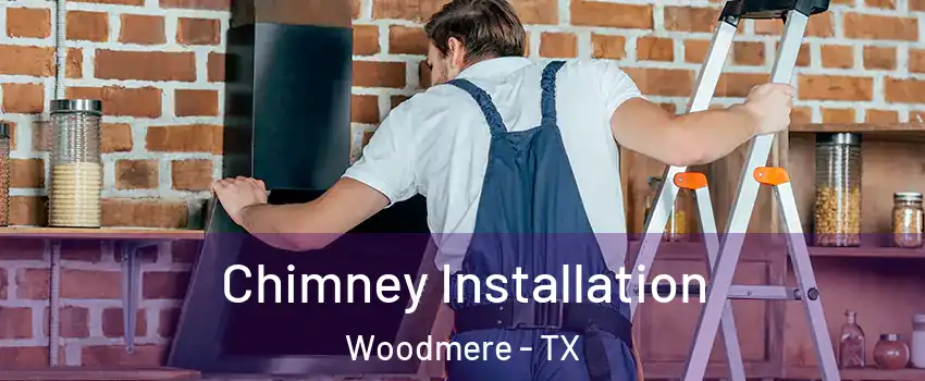Chimney Installation Woodmere - TX
