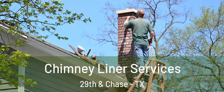 Chimney Liner Services 29th & Chase - TX