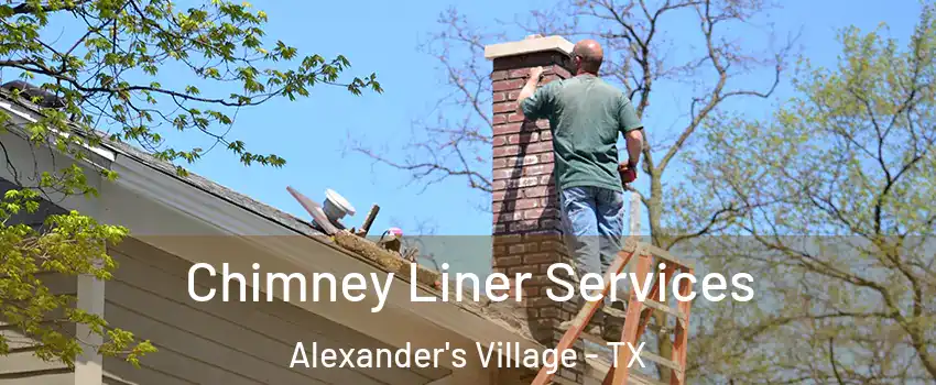 Chimney Liner Services Alexander's Village - TX
