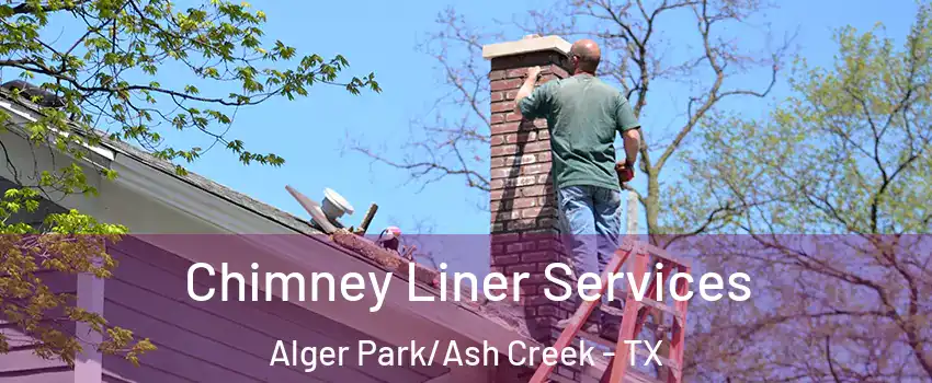 Chimney Liner Services Alger Park/Ash Creek - TX
