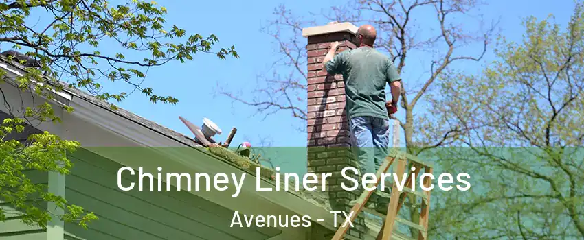 Chimney Liner Services Avenues - TX