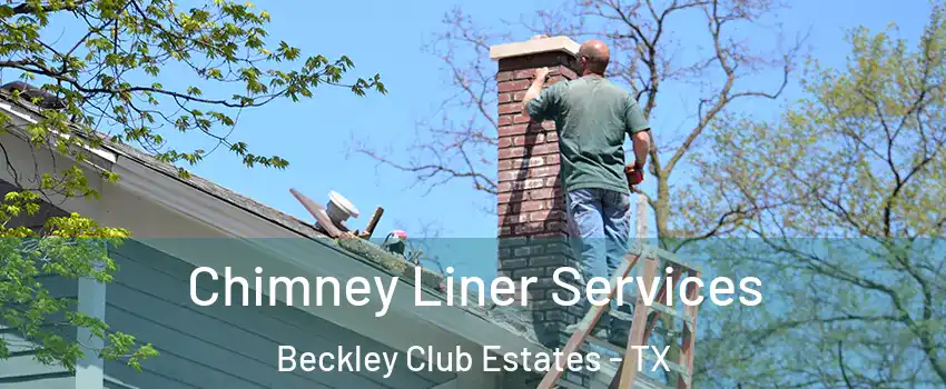 Chimney Liner Services Beckley Club Estates - TX