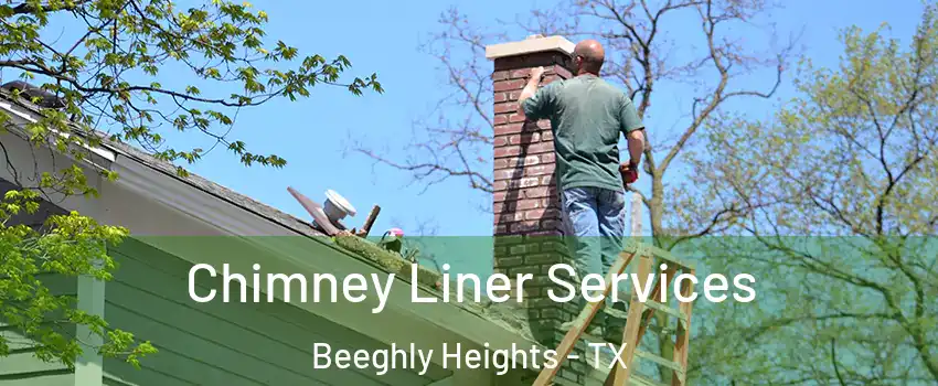 Chimney Liner Services Beeghly Heights - TX