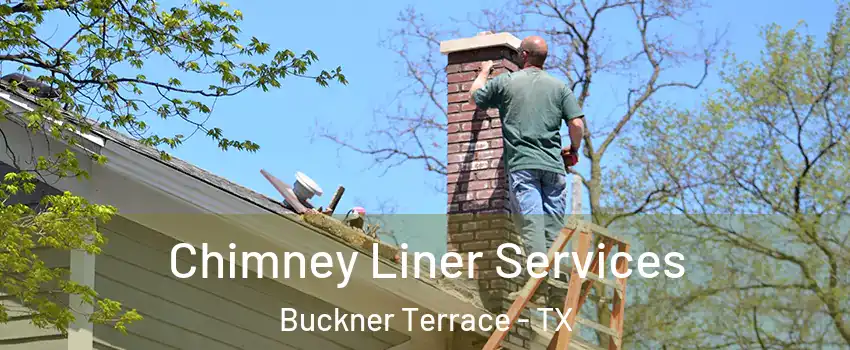 Chimney Liner Services Buckner Terrace - TX