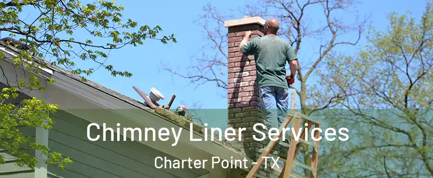 Chimney Liner Services Charter Point - TX