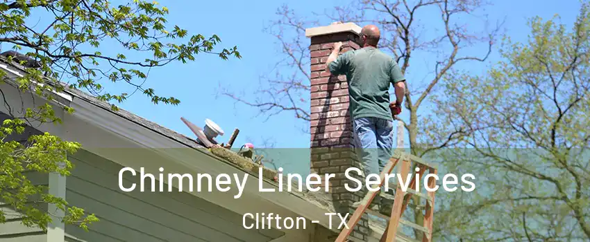Chimney Liner Services Clifton - TX