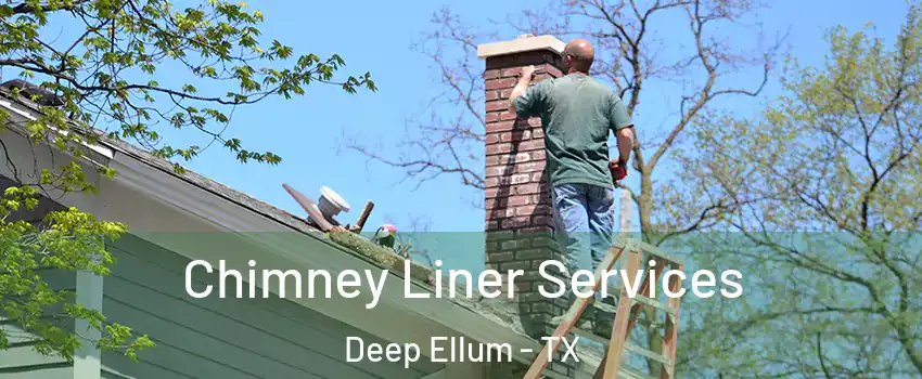 Chimney Liner Services Deep Ellum - TX