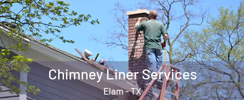 Chimney Liner Services Elam - TX