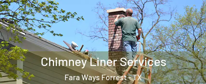 Chimney Liner Services Fara Ways Forrest - TX
