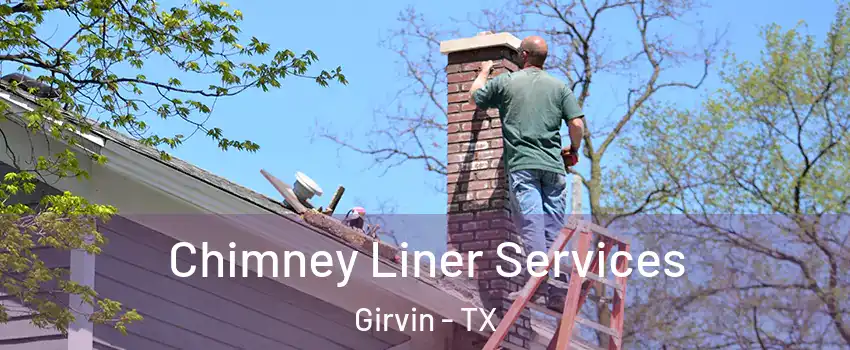 Chimney Liner Services Girvin - TX