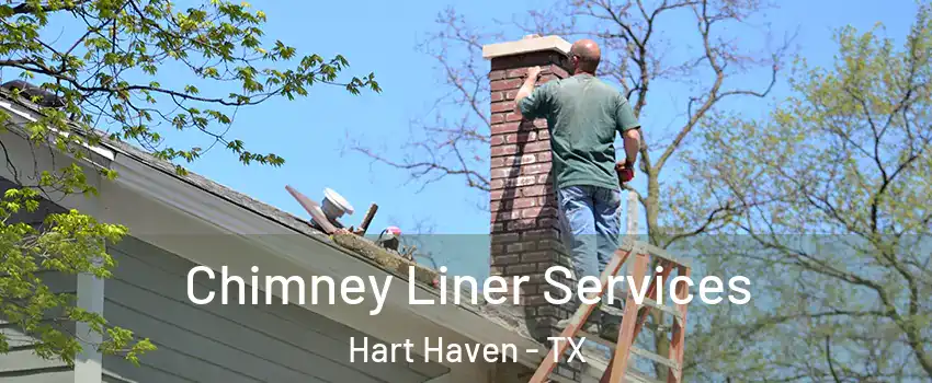 Chimney Liner Services Hart Haven - TX