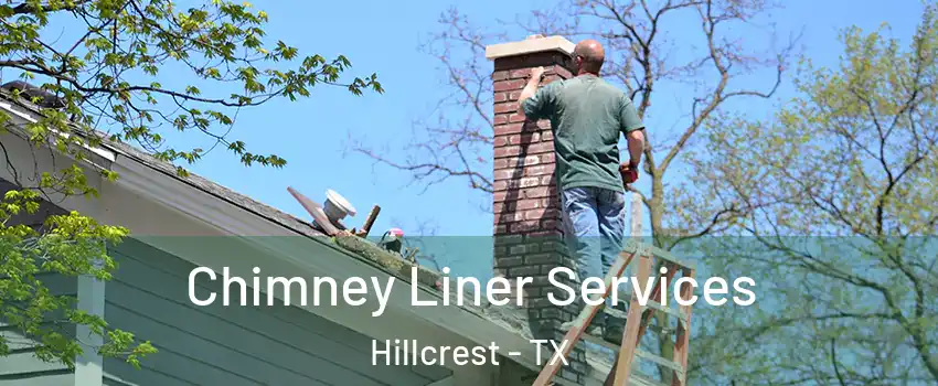 Chimney Liner Services Hillcrest - TX