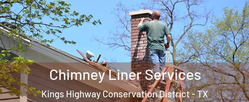 Chimney Liner Services Kings Highway Conservation District - TX