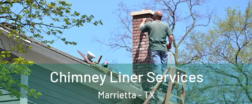 Chimney Liner Services Marrietta - TX