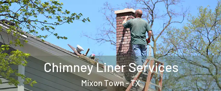 Chimney Liner Services Mixon Town - TX