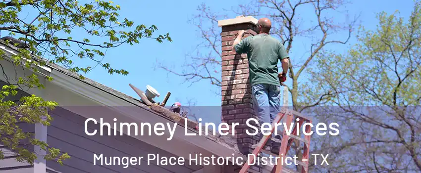 Chimney Liner Services Munger Place Historic District - TX