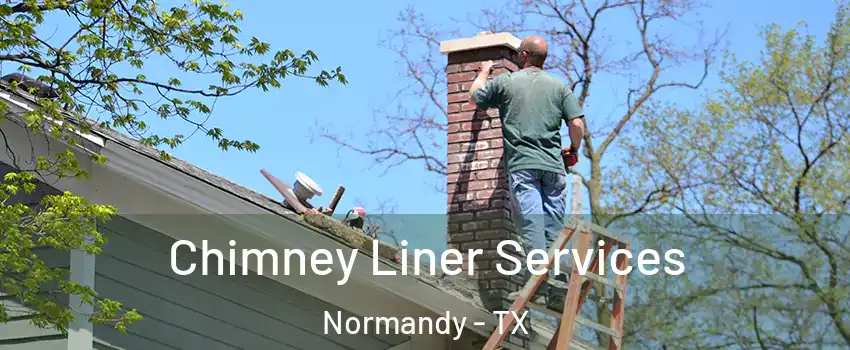 Chimney Liner Services Normandy - TX