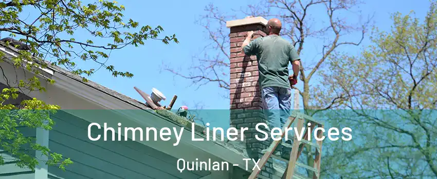 Chimney Liner Services Quinlan - TX