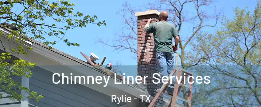 Chimney Liner Services Rylie - TX