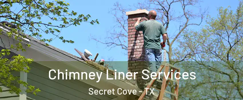 Chimney Liner Services Secret Cove - TX