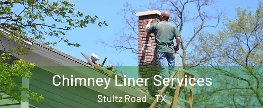 Chimney Liner Services Stultz Road - TX