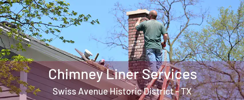Chimney Liner Services Swiss Avenue Historic District - TX