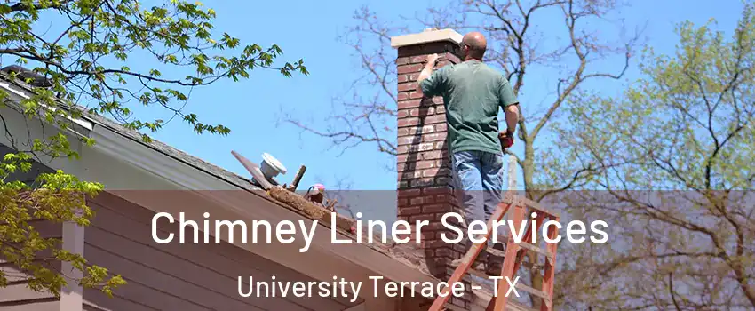 Chimney Liner Services University Terrace - TX