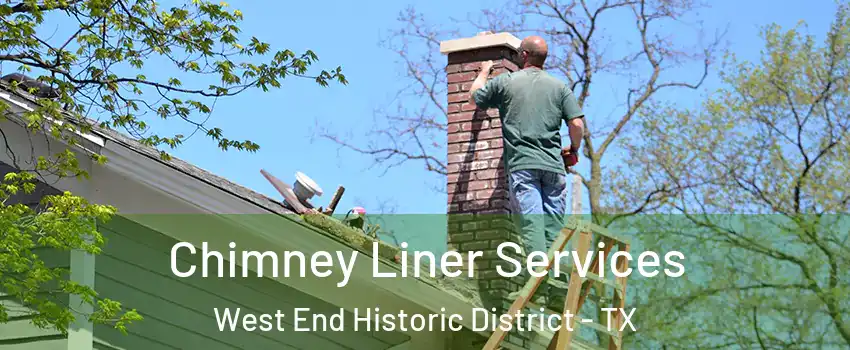 Chimney Liner Services West End Historic District - TX