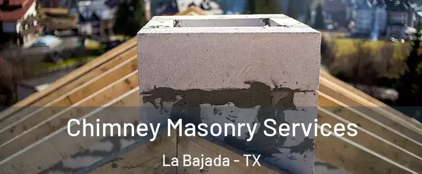 Chimney Masonry Services La Bajada - TX