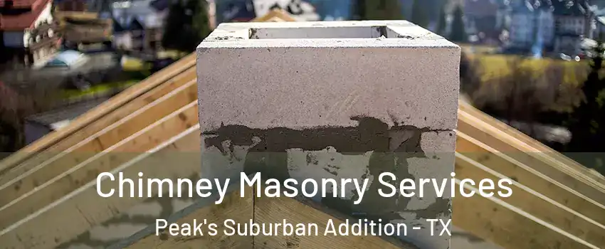 Chimney Masonry Services Peak's Suburban Addition - TX