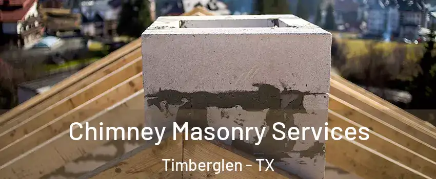 Chimney Masonry Services Timberglen - TX