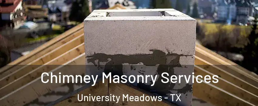 Chimney Masonry Services University Meadows - TX